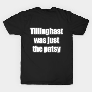 Tillinghast was the Patsy T-Shirt